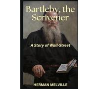 Bartleby, the Scrivener: A Story of Wall-Street