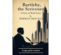 Bartleby, the Scrivener: A Story of Wall-Street