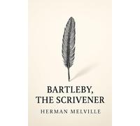 Bartleby, the Scrivener: A Story of Wall Street - With Original Foreword