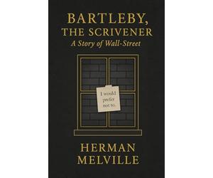 Bartleby, The Scrivener (Large Print Edition): A haunting exploration of passive resistance alienation and silent rebellion within the mechanized logic of capitalism and legal institutions