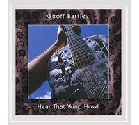 Bartley, Geoff - Hear That Wind Howl