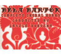 Bartòk, Béla : Intégrale de L’oeuvre pour Choeur
