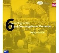 Bartok, Mahler, Beethoven, Debussy, Bruckner, Chostakovitch, Strauss, Sibelius, Elgar : Anthologie du Royal Concertgebouw Orchestra, volume 6
