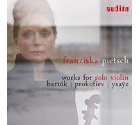 Franziska Pietsch - Works for Solo Violin: Bartók - Prokofiev - Ysaÿe