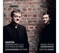 Bartòk : Sonates pour Violon - Szymanowski : Mythes