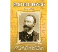 Bartolo Longo. D'un prêtre de Satan à l'apôtre de Tw