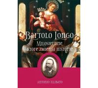 Bartolo Longo. La pitié qui change...