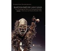 Bartolomé De Las Casas Face À L'esclavage Des Noir-E-S En Amériques/Caraïbes - L'aberration Du Onzième Remède (1516)