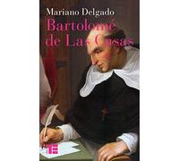 Bartolomé de Las Casas: Sa vie et son oeuvre en défense des Indiens