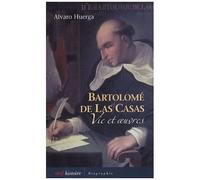 Bartolomé De Las Casas - Vie Et Oeuvres