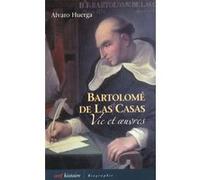 Bartolomé de Las Casas : vie et oeuvres Alvaro Huerga (Auteur)