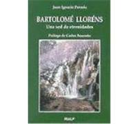 Bartolomé Lloréns : una sed de eternidades Poveda Navarro, Juan Ignacio (Auteur)
