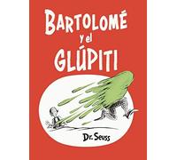 Bartolomé Y El Glúpiti (Bartholomew And The Oobleck Spanish Edition)