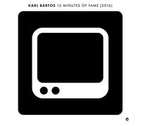 Bartos - 15 Minutes of Fame 2016 [Import]