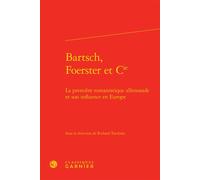 Bartsch, Foerster et Cie La première romanistique allemande et son influence en Europe - Collectif - Classiques Garnier - relié - Essai
