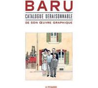 Baru : Catalogue déraisonnable de son oeuvre graphique