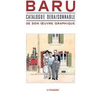 Baru : Catalogue déraisonnable pour une exposition fantasmée Catalogue déraisonnable de son oeuvre graphique - Baru - Le Pythagore Eds - cartonné - Bande dessinée