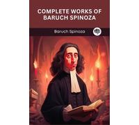 Baruch Spinoza Complete Works of Baruch Spinoza (Poche)