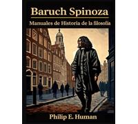 Baruch Spinoza: Manuales de Historia de la Filosofía. Cuadernillos de filosofía.