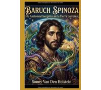 Baruch Spinoza: y la Anatomía Energética de la Tierra Universal