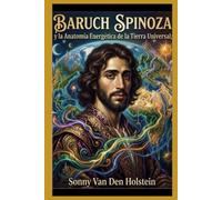 Baruch Spinoza: y la Anatomía Energética de la Tierra Universal
