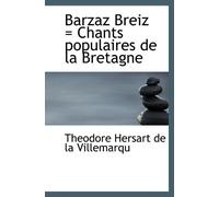 Barzaz Breiz = Chants populaires de la Bretagne