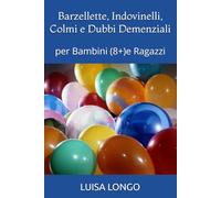Barzellette, Indovinelli, Colmi e Dubbi Demenziali: per Bambini (8+)e Ragazzi