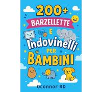 Barzellette & Indovinelli per Bambini: Oltre 200 risate e sfide per far sorridere e stimolare la mente dei più piccoli