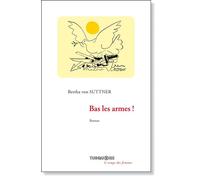 Bas les armes ! - Bertha Von Suttner - Turquoise Eds - broché - Roman