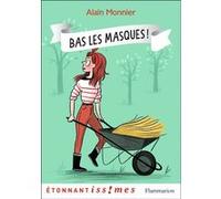 Bas les masques ! Alain Monnier (Auteur), Isabelle Maroger (Illustration)