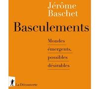 Basculements - Mondes émergents, possibles désirables Jérôme Baschet (Auteur)