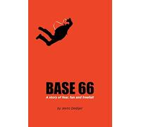 BASE 66: A Story of Fear, Fun, and Freefall