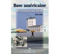 Base Américaine de Chateauroux-Déols 1951-1968