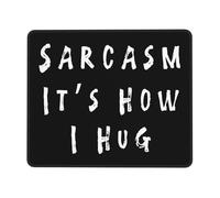 Base en Caoutchouc Tapis de Souris, Le Sarcasme, C'est ma façon d'embrasser, Antidérapante Tapis de Souris d'Ordinateur, Mousepad, 25X30cm, Bureau, Ordinateur, Claviers