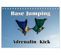 Base Jumping Adrenalin- Kick (Tischkalender 2026 DIN A5 quer), CALVENDO Monatskalender: Grenzenlos. Furchtlos. Atemlos