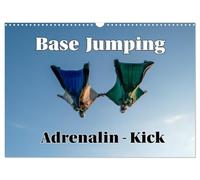 Base Jumping Adrenalin- Kick (Wandkalender 2026 DIN A3 quer), CALVENDO Monatskalender: Grenzenlos. Furchtlos. Atemlos