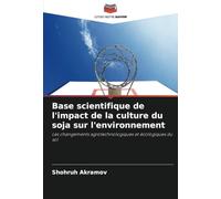Base scientifique de l'impact de la culture du soja sur l'environnement: Les changements agrotechnologiques et écologiques du sol
