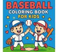 Baseball Coloring Book for Kids: Fun and Easy Sports Scenes to Color for Ages 4-8: Hit a Home Run with 50 Exciting and Simple Baseball Coloring Pages - Perfect for Young Sports Fans!