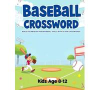 Baseball Crossword Puzzles for Kids Ages 8-12: Boost Vocabulary and Baseball Knowledge with 50 Fun Crosswords!