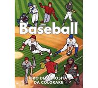 Baseball: Fatti e Libro da colorare: Libro delle attività per bambini dai 2 ai 12 anni