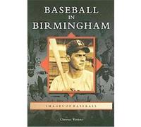 Baseball in Birmingham, Alabama, Images of Baseball Series Clarence Watkins (Auteur)