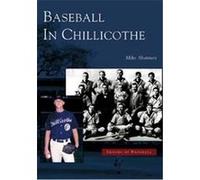 Baseball In Chillicothe, Images of Baseball Series Mike Shannon (Auteur)