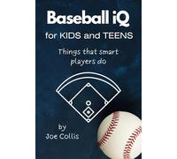 Baseball iQ for Kids and Teens: Things that smart players do