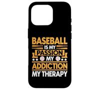 Baseball is My Passion My Addiction My Therapy Coque pour iPhone 16 Pro