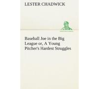 Baseball Joe In The Big League Or, A Young Pitcher's Hardest Struggles