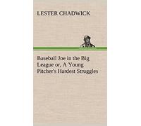 Baseball Joe In The Big League Or, A Young Pitcher's Hardest Struggles