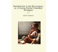 Baseball Joe in the Big League; or, A Young Pitcher's Hardest Struggles (Classic Books)