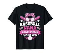 Baseball Nana Crazy Proud Always Loud T-Shirt