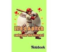 Baseball Player women Theme Life’s a pitch - swing for the fences! Notebook.: Lined Journal Notebook - 6 x 9 Inches - 120 Pages Paperback- Funny Baseball Themed Funny quote.