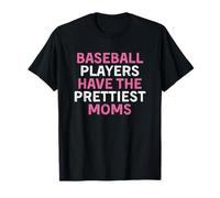 Baseball Players Have The Prettiest Moms Funny T-Shirt